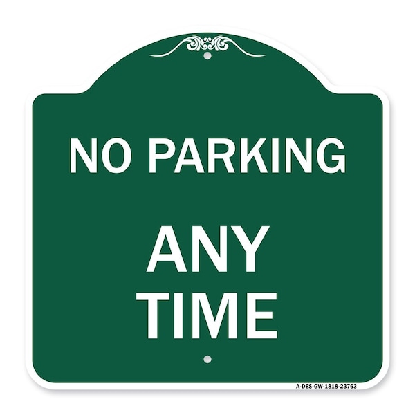 Signmission Designer Series Sign-No Parking Anytime, Green & White Aluminum Sign, 18" x 18", GW-1818-23763 A-DES-GW-1818-23763 - main